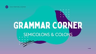 Semicolons and Colons - FSW Writing Center: Grammar Corner