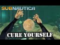 How to Cure yourself in Subnautica