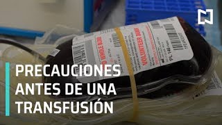 ¿Qué precauciones se deben tener antes de una transfusión? - Al Aire