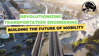 Revolutionizing Transportation Engineering: Building the Future of Mobility