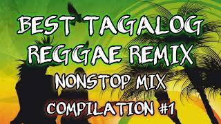 BEST TAGALOG REGGAE REMIX | NONSTOP MIX | DJ SOYMIX REGGAE - COMPILATION #1
