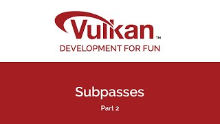 Vulkan4Fun: Subpasses - Part2