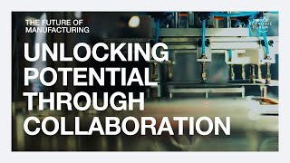 The Future Of Manufacturing | Ep 6 | Katy George: Opportunities for Collaboration