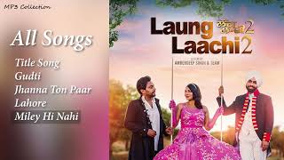 Loung Laachi 2 Punjabi Movie All Songs | Punjabi Songs 2023 | MP3 Collection
