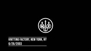 MCR @ Knitting Factory, New York, NY, USA 6/26/2003 (Audio Only)