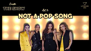 Little Mix - Not A Pop Song (Confetti: THE SHOW Concept)
