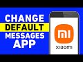 How to Change Default Messages APP on Xiaomi Phones