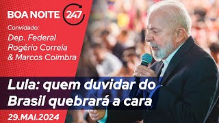 Boa Noite 247 - Lula: quem duvidar do Brasil quebrará a cara 29.05.24
