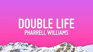 Pharrell Williams Double Life Lyrics