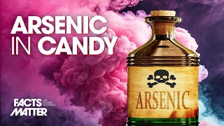 Beware of Toxic Candy: Arsenic Found in 28 Major Brands