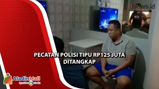 Pecatan Polisi Tipu Warga hingga Rp 125 Juta, Begini Modusnya