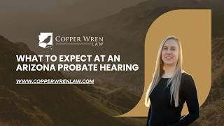 What to Expect at an Arizona Probate Hearing