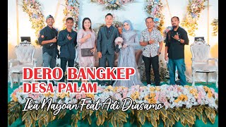 FULL DERO BANGKEP, DESA PALAM - GUNCANG SEY | Ika Nayoan Feat Adi Diasamo