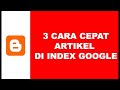 3 Cara Agar Artikel Cepat Terindex Google-Study Kasus