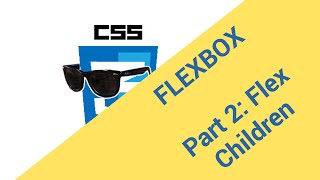 Stylin' Around - Flexbox Introduction - Part 2: The Flex Children