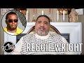 Reggie Wright Told You Diddy Would Get Raided Months Ago!