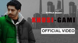 Korala Maan - Khusi Gami | New Punjabi song 2022 | Latest Punjabi Song 2022 | Korala Maan Music