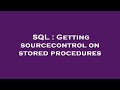 SQL : Getting sourcecontrol on stored procedures