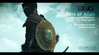 Soldiers of Allah Background Nasheed (One Hour) Muhammad Al Muqit & Ahmed Al Muqit