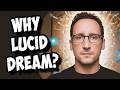 Why Lucid Dream?