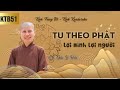 Tu Theo Phật Lợi Mình Lợi Người - Sc Giác Lệ Hiếu || Kinh Trung Bộ 51 - Kinh Kandaraka