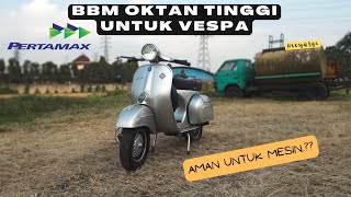 VESPA TUA DI ISI PERTAMAX, AMANKAH??