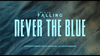 This Is Falling - Never The Blue (Official Video)