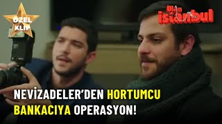 Nevizadeler’den Hortumcu Bankacıya Operasyon! - Ulan İstanbul Özel Klip