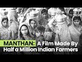 Manthan: A Film Made By Half A Million Indian Farmers