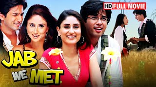 शाहिद कपूर और करीना कपूर की रोमांटिक मूवी  - Jab We Met - Shahid, Kareena -Romantic Full Movie - HD