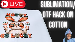 LIVE: Let's Learn How to do the Sublimation/DTF Hack on 100% Cotton #sublimation #dtfhack