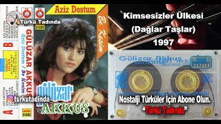 Gülizar Akkuş - Kimsesizler Ülkesi(Dağlar Taşlar)(1997) [Yüksek Kalite]