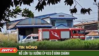 Nổ tung nóc công ty ép keo ở Bình Chánh khiến 2 người thương vong | ANTV