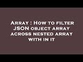 Array : How to filter JSON object array across nested array with in it