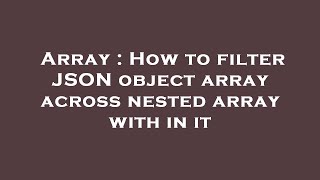 Array : How to filter JSON object array across nested array with in it