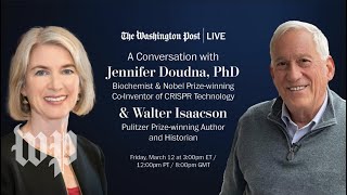 Walter Isaacson & Jennifer Doudna join Washington Post Live to discuss CRISPR (Live, 3/12)