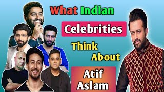 What Indian Celebrities Think About Atif Aslam | India About Atif Aslam