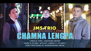 CHAMNA LENGPA || JMS TRIO || AHSHISOMLENG MEDIA