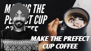 Make the Perfect cup coffee|how to make a coffee|ਅਜੋ ਕਾਫੀ ਬਨਾਇਆ #trending #coffee