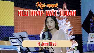 KLEI KHĂP WĂT TƠDAH - Song ngữ - H Jưm Byă