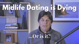 Midlife Dating is a Dying Art