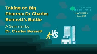 Taking on Big Pharma: Dr Charles Bennett’s Battle