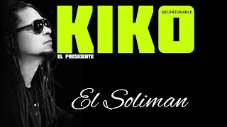 Kiko “El Presidente” - El Soliman