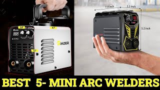 Top 5 Best Mini Arc Welders Reviews 2023