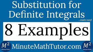 Substitution for Definite Integrals | 8 Examples