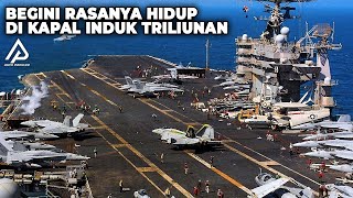 BAGAIMANA RASANYA HIDUP DI KAPAL INDUK SEHARGA RATUSAN TRILIUN? Ternyata Begini Faktanya