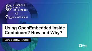 Using OpenEmbedded Inside Containers? How and Why? - Drew Moseley, Toradex