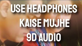 Kaise Mujhe |Benny Dayal | Shreya Ghoshal (9D AUDIO ) 🎧