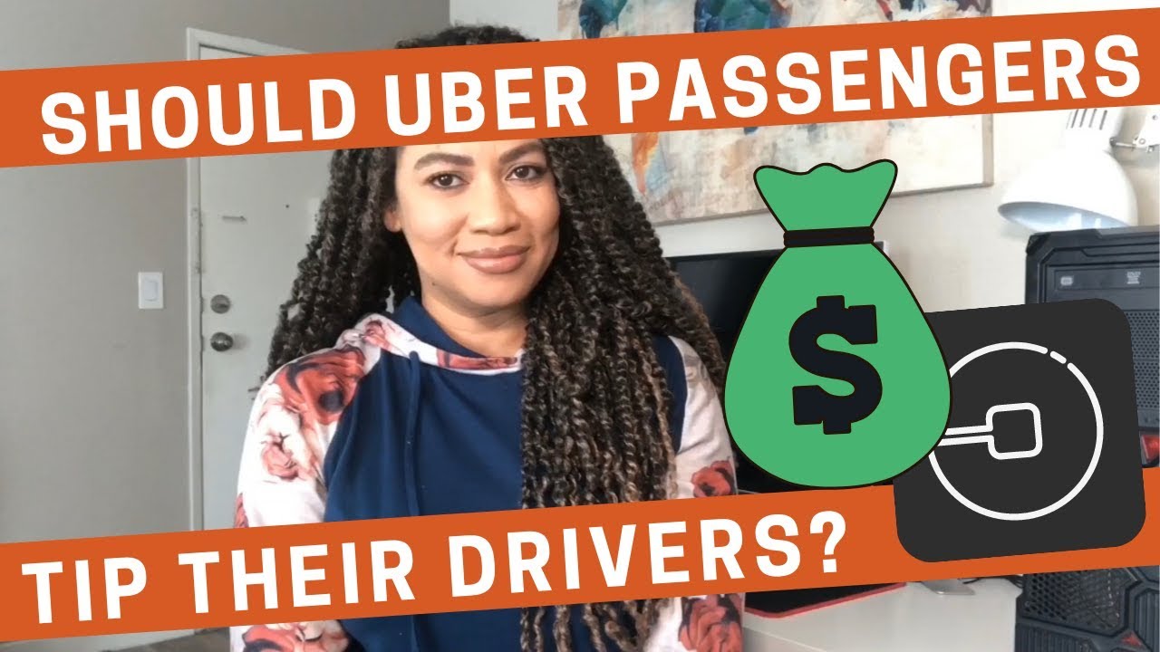Should Uber Passengers Tip Their Drivers Youtube