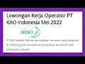 LOKER TERBARU HARI INI Operator Produksi PT KAO Indonesia - LOWONGAN KERJA Karawang Mei 2022